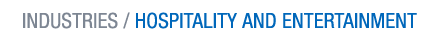Industries: Hospitality and Entertainment