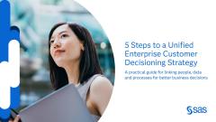 5 Steps to a Unified Enterprise Customer Decisioning Strategy